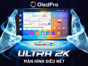 Màn hình DVD Android OledPro Ultra 2K